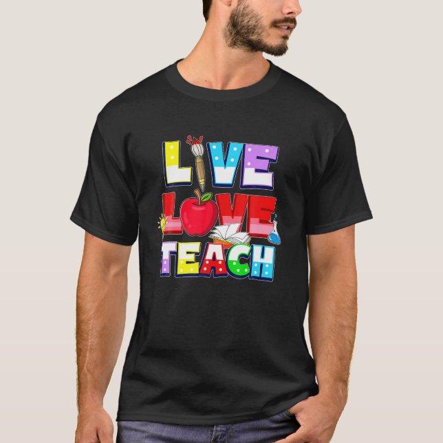 Cute Live Love Teach Teacherlife Teacher Lover Out T-Shirt (Front)