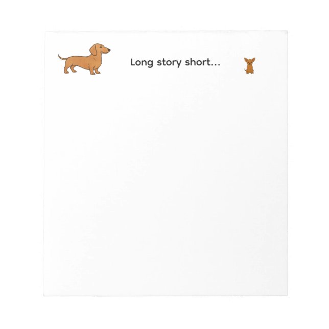 Cute Long Story Short Dachshund Chihuahua Dog Notepad (Front)