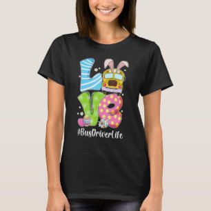 Cute Love Bunny School Bus Driver Life Happy Easte T-Shirt