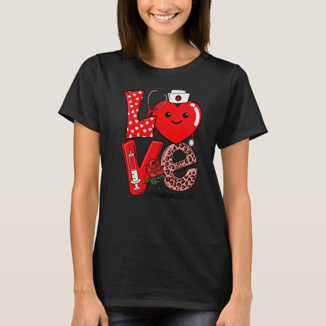 Cute Love Heart Stethoscope Midwife Nurse Life Val T-Shirt (Front)