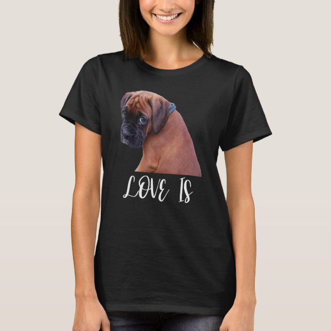 Cute Love Is Boxer Dog Great Boxer Owners T-Shirt (Front)