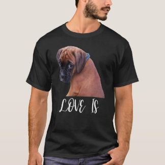 Cute Love Is Boxer Dog Great Boxer Owners T-Shirt