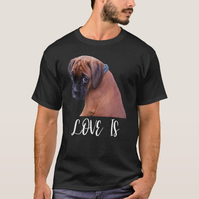Cute Love Is Boxer Dog Great Boxer Owners T-Shirt (Front)