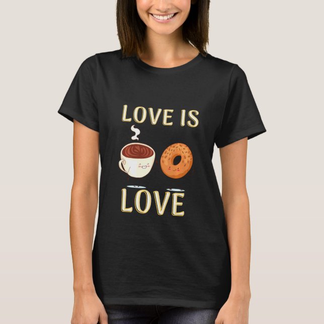 Cute Love Is Love Coffee And Doughnuts Foodie Pul T-Shirt (Front)