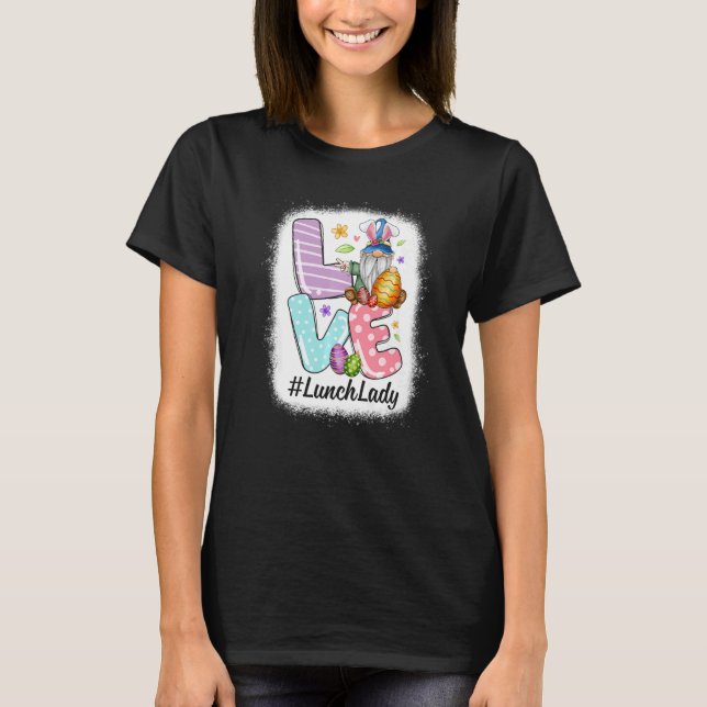 Cute Love Lunch Lady Life Bunny Gnome Eggs Happy E T-Shirt (Front)
