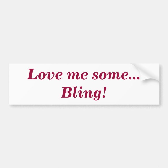 Cute Love Me Some Bling Quote Bumper Sticker (Front)