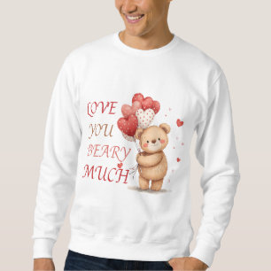 Cute Love You Beary Much Bear Sweatshirt