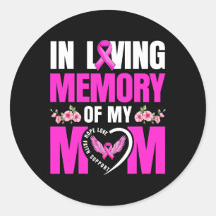 Cute Loving Memory Of My Mum Breast Cancer Awarene Classic Round Sticker