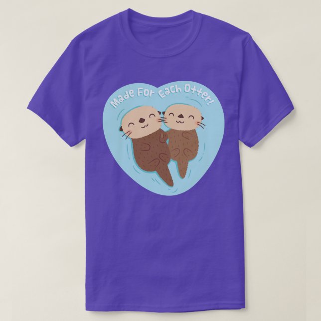 Cute Made for Each Otter Pun T-Shirt (Design Front)