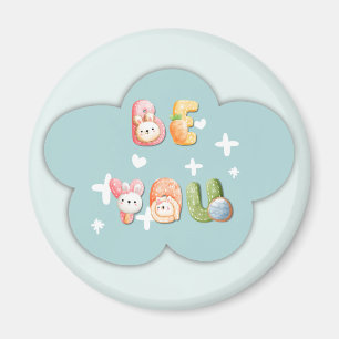 Cute Magnet Be You