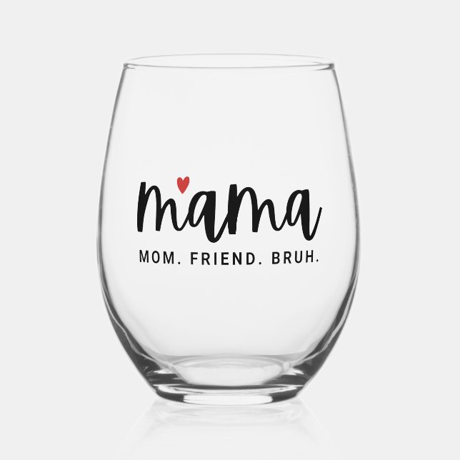 Cute Mama Mum Friend Bruh Mother's Day Stemless Wine Glass (Front)