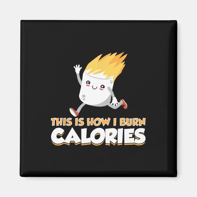 Cute Marshmallow S'mores Apparel How I Burn Calori Magnet (Front)