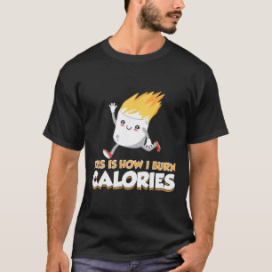 Cute Marshmallow S'mores Apparel How I Burn Calori T-Shirt