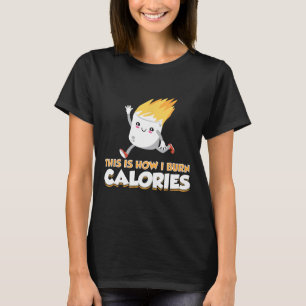 Cute Marshmallow S'mores Apparel How I Burn Calori T-Shirt