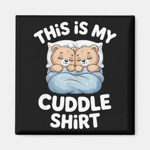 Cute Matching Bear This Is My Cuddle Magnet