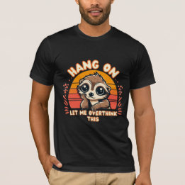 Cute Meerkat Hang On, Let Me Overthink This T-Shirt