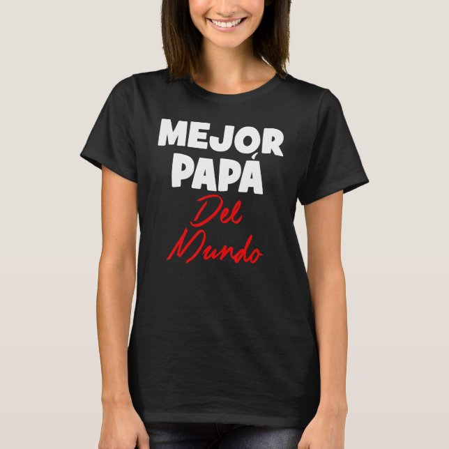 Cute Mejor Papa Del Mundo Dia De Los Padres Dia De T-Shirt (Front)