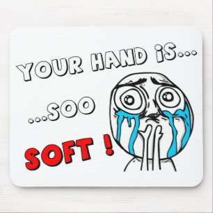 Cute MEME Mouspad "YOUR HAND IS SO SOFT" Mouse Mat