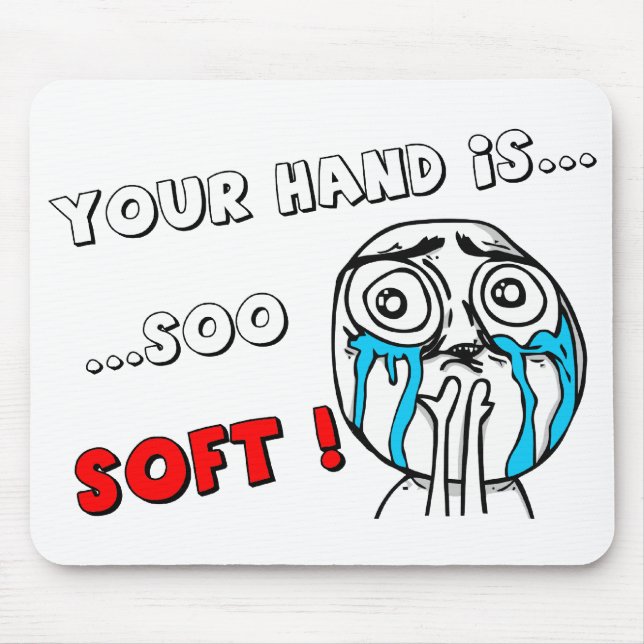 Cute MEME Mouspad "YOUR HAND IS SO SOFT" Mouse Mat (Front)