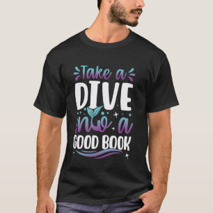 Cute Mermaid Librarian Teacher Dive Into A Good Bo T-Shirt