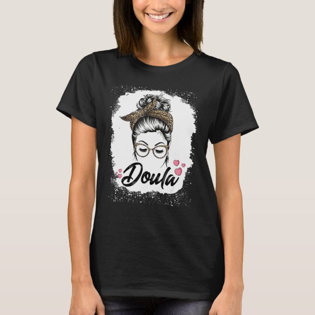 Cute Messy Bun Doula Midwife Birth Worker Assistan T-Shirt (Front)