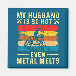 Cute Metal worker my husband hot funny welder wife Magnet