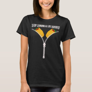Cute Mexican Stop Looking At My Burrito Fiesta Cin T-Shirt