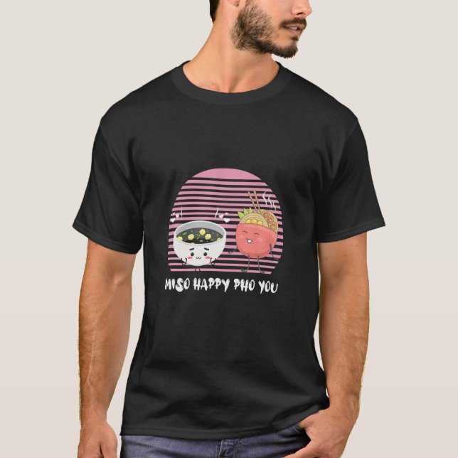 Cute Miso Happy Pho You Funny Asian Food Soup Love T-Shirt (Front)