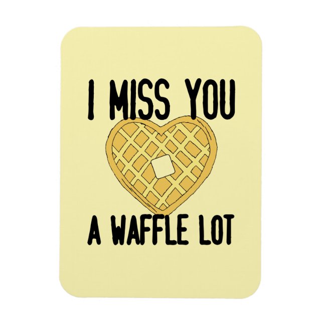 Cute Missing Someone Quotes I Miss You a WaffleLot Magnet (Vertical)
