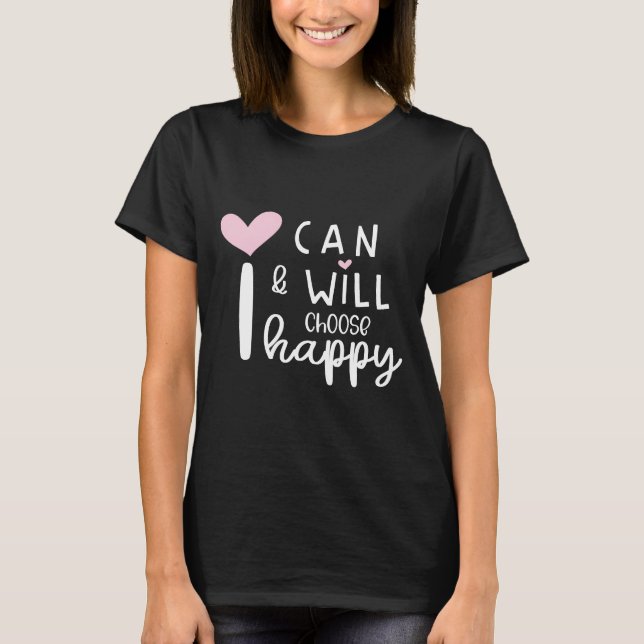 Cute Modern Minimal I Can and Will Choose Happy  T-Shirt (Front)