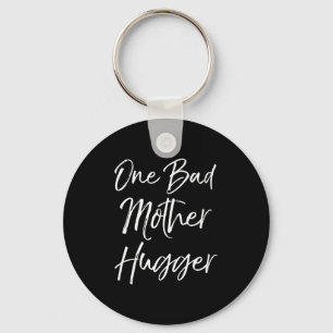 Cute Mom Hugs Quote For Women Funny One Bad Mother Key Ring
