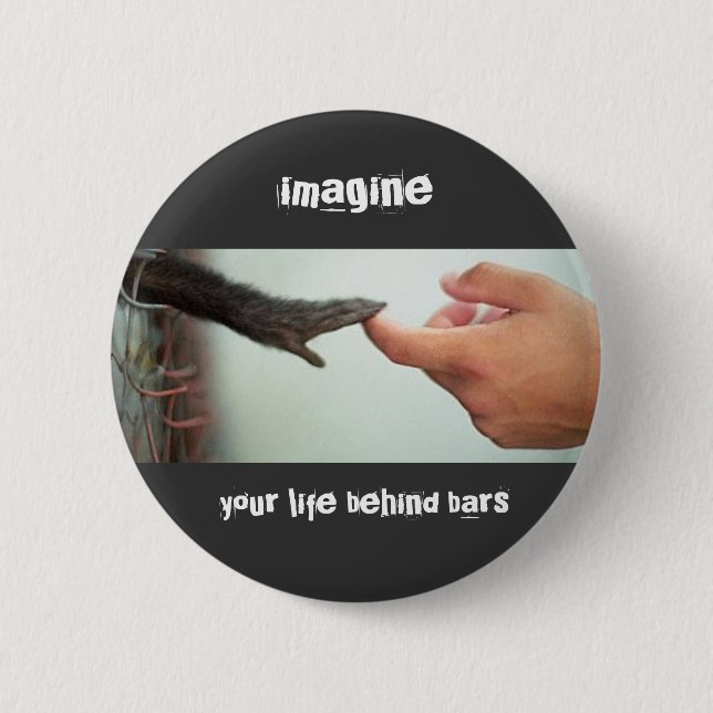 cute monkey, imagine , your life behind bars 6 cm round badge (Front)