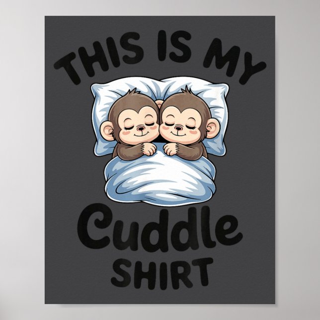 Cute Monkey Sleep Couple This Is My Cuddle  Poster (Front)