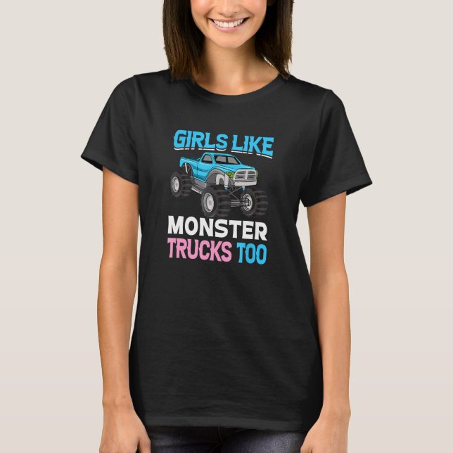 Cute Monster Truck  Girls Like Monster Trucks Too T-Shirt (Front)