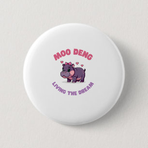 Cute MOO DENG LIVING THE DREAM Outdoor Enthusiast 6 Cm Round Badge
