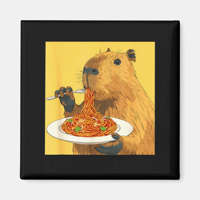 Cute More Spaghetti Less Upsetti Capybara Magnet (Front)