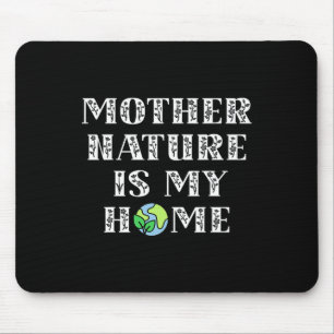 Cute Mother Nature Is My Home Kids Men Women Mouse Mat