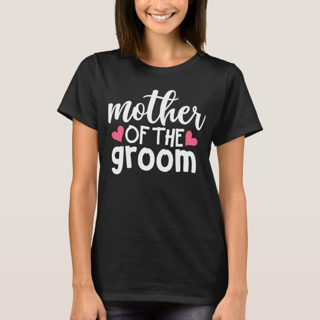 Cute Mother of the Groom Gift Wedding Grooms Mum T-Shirt (Front)