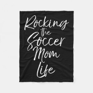 Cute Mother's Day Gift Quote Rocking The Soccer Mo Fleece Blanket