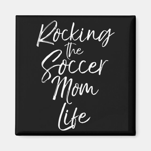 Cute Mother's Day Gift Quote Rocking The Soccer Mo Magnet (Front)
