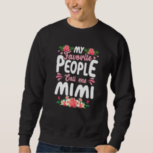 Cute Mother's Day My Favourite People Call Me Mimi Sweatshirt