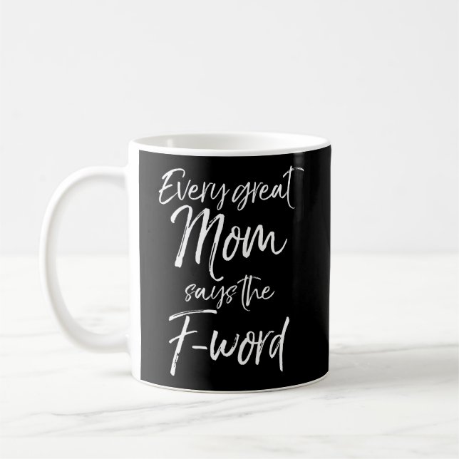 Cute Mother'S Day Quote Fun Every Great Mum Says T Coffee Mug (Left)