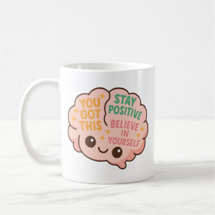 Cute Motivational Brain Stay Positive and Believe Coffee Mug