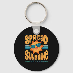 Cute Motivational Spread Sunshine Not Shade Key Ring