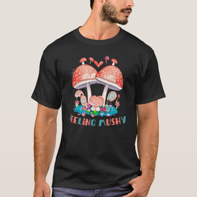 Cute Mushrooms In Love Feeling Mushy Sweetheart T-Shirt (Front)