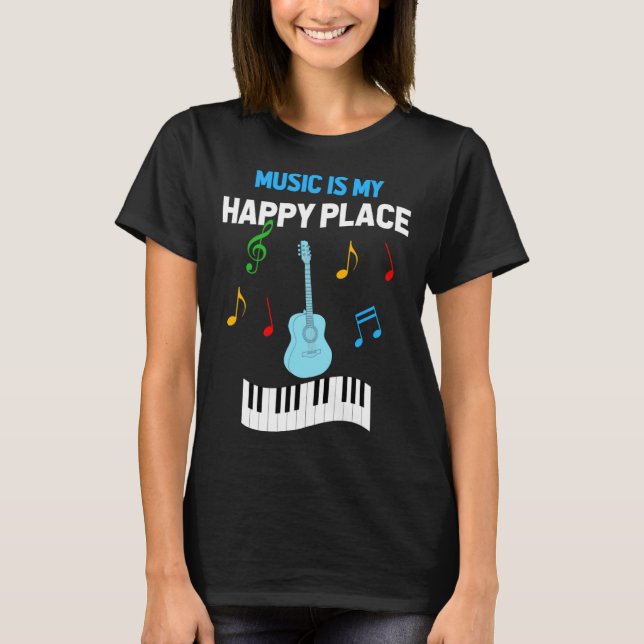 Cute Music Musician Tees  Music Is My Happy Place (Front)