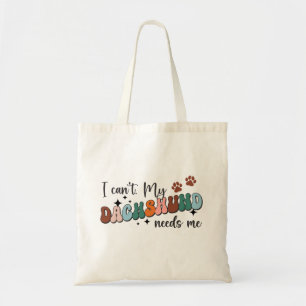 Cute My Daschund Needs Me Tote Bag