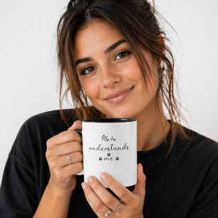 Cute My Dog Understands Me Quote Gift for Dog Mum Mug