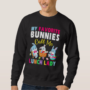 Cute My Favourite Bunnies Call Me Lunch Lady Bunny Sweatshirt