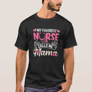 Cute My Favourite Nurse Calls Me Mama Mother's Day T-Shirt